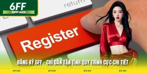 Hướng dẫn chi tiết cách đăng ký 6FF dành cho TÂN BINH