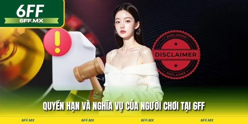 Quyền hạn và nghĩa vụ của người chơi tại 6FF