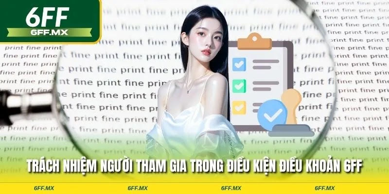 Trách nhiệm người tham gia trong điều khoản điều kiện 6FF