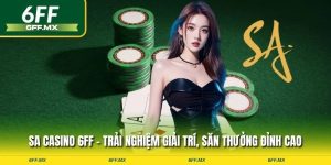 SA Casino 6FF – Trải nghiệm giải trí, săn thưởng đỉnh cao
