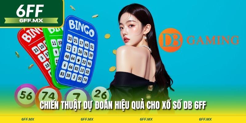 Chiến thuật dự đoán hiệu quả cho xổ số DB 6FF